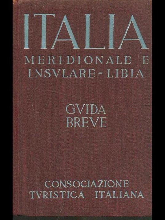 Guida breve d'Italia vol.3. Italia Meridionale e insulare. Libia - 4