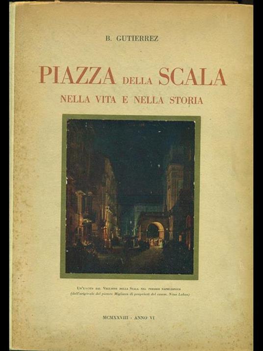 Piazza della Scala nella vita e nella storia  - Beniamino Gutierrez - 2