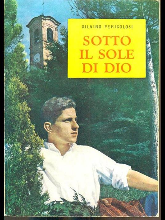 Sotto il sole di Dio - Silvino Pericolosi - 9