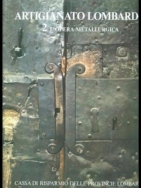 Artigianato lombardo 2. L'opera metallurgica - 2