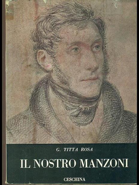Il nostro Manzoni - Giovanni Titta Rosa - Libro Usato - Ceschina - | IBS