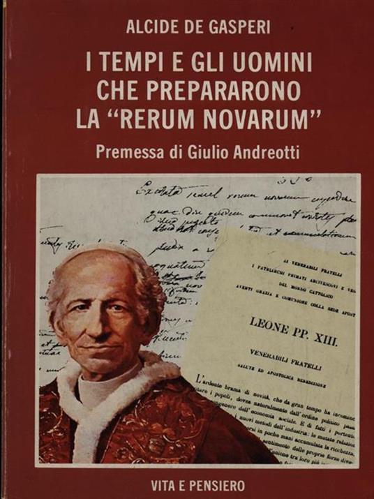 I tempi e gli uomini che prepararono la Rerum Novarum - Alcide De Gasperi - copertina