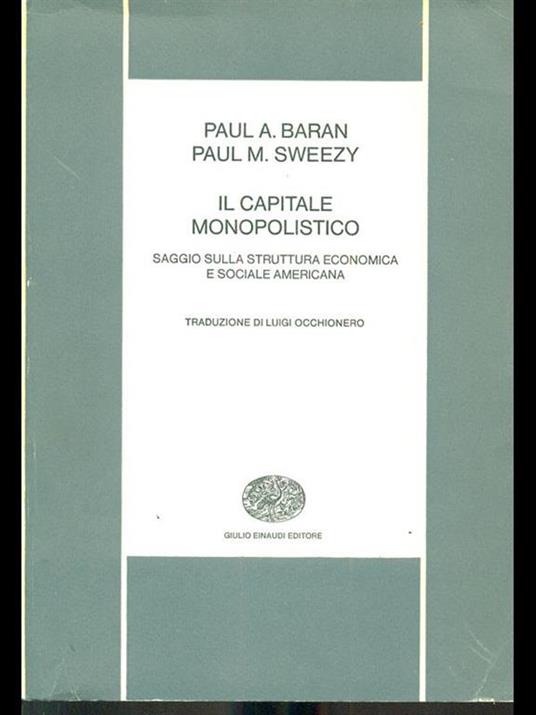 Il capitale monopolistico - Paul Baran - Paul M. Sweezy - - Libro Usato -  Einaudi - Nuova biblioteca scientifica Einaudi | IBS