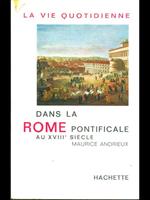 La vie quotidienne dans la Rome Pontificale au XVIII siecle