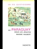 La vie quotidienne au Paraguay sous les jesuites