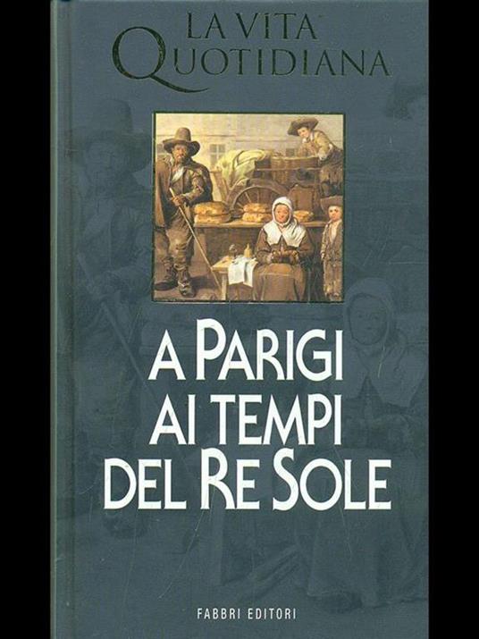 La vita quotidiana a Parigi ai tempi del Re Sole - Jacques Wilhelm - 11