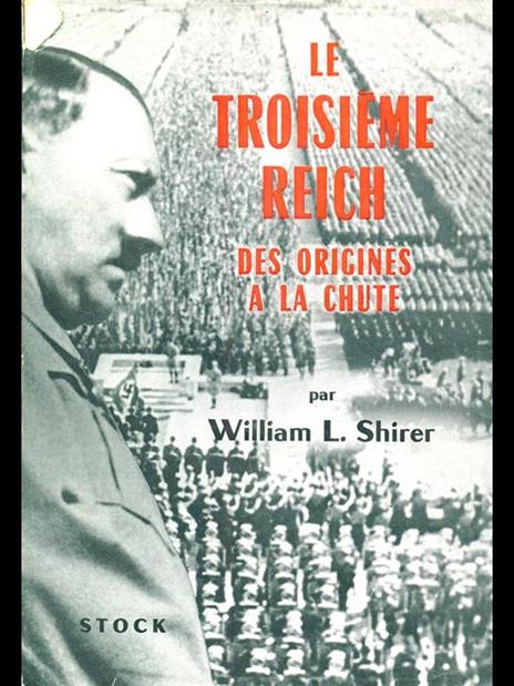 Le troisieme reich. Des origines a la chute - William L. Shirer - 2