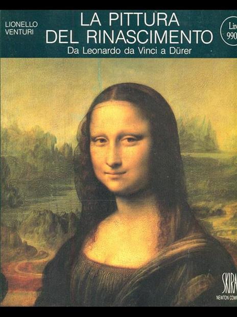 La pittura del Rinascimento. Da Leonardo da Vinci a Durer - Lionello Venturi - 2