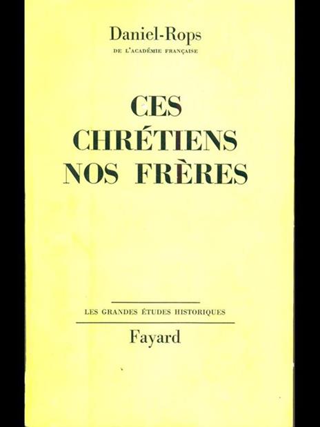 Ces chretiens nos freres - Henri Daniel Rops - copertina