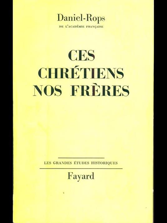 Ces chretiens nos freres - Henri Daniel Rops - copertina