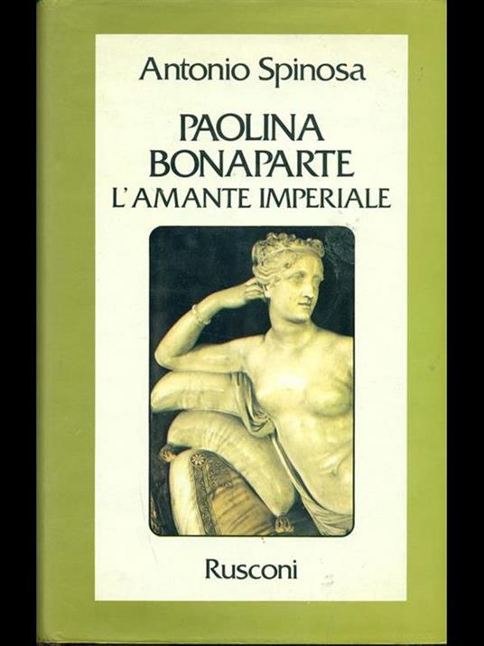 Paolina Bonaparte. L'amante imperiale - Antonio Spinosa - 5