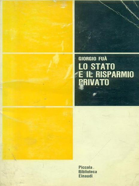 Lo Stato e il risparmio privato - Giorgio Fuà - 4