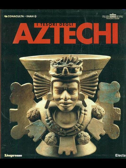 I tesori degli Aztechi. Catalogo della mostra (Roma, 20 marzo-18 luglio 2004) - 10