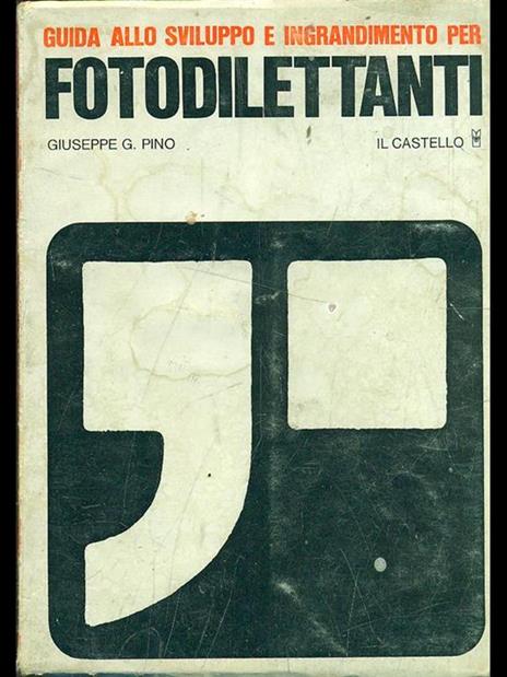 Sviluppo e ingrandimenti per fotodilettanti - Giuseppe G. Pino - copertina