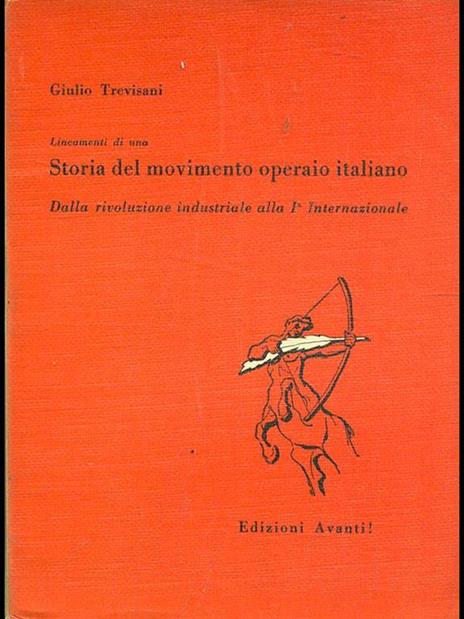 Storia del movimento operaio italiano dalla rivoluzione industriale alla I Internazionale - Giulio Trevisani - 4