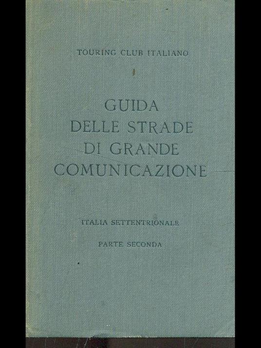 Guida delle strade di grande comunicazione.Italia settentrionale parte II - 3