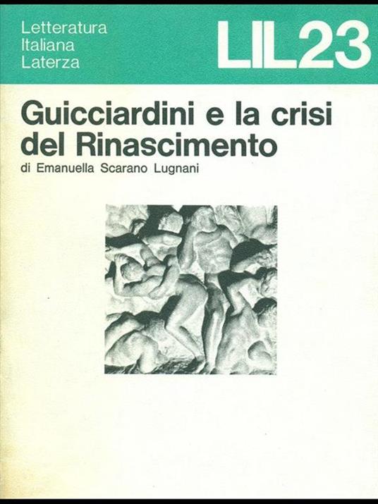 Guicciardini e la crisi del Rinascimento - Emanuella Scarano Lugnani - 5