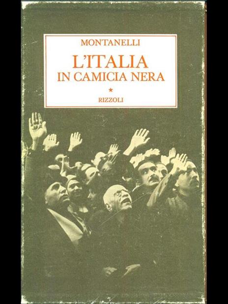 L' Italia in camicia nera (1919. 3 gennaio 1925) - Indro Montanelli - Libro  Usato - Rizzoli - Opere di Indro Montanelli | IBS