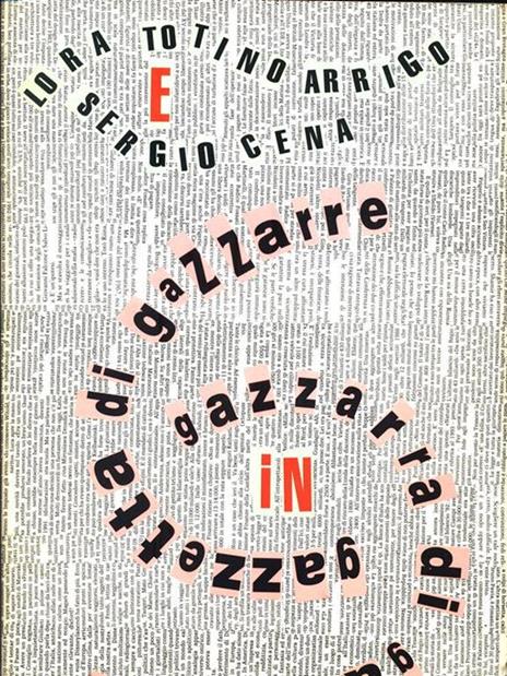 Gazzetta di gazzarre, gazzarra di gazzette - Lora Totino Arrigo,Sergio Cena - copertina