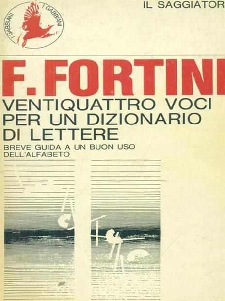 Ventiquattro voci per un dizionario di lettere - Franco Fortini - 8
