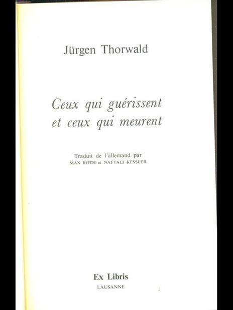 Ceux qui guerissent et ceux qui meurent - Jurgen Thorwald - 2