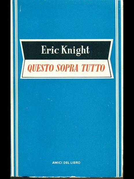 Questo sopra tutto - Eric Knight - 3