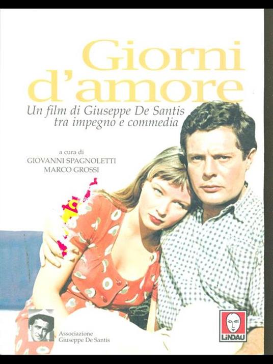 Giorni d'amore. Un film di Giuseppe De Santis tra impegno e commedia - Spagnoletti - 10
