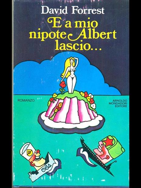 E a mio nipote Albert lascio. - David Forrest - 5