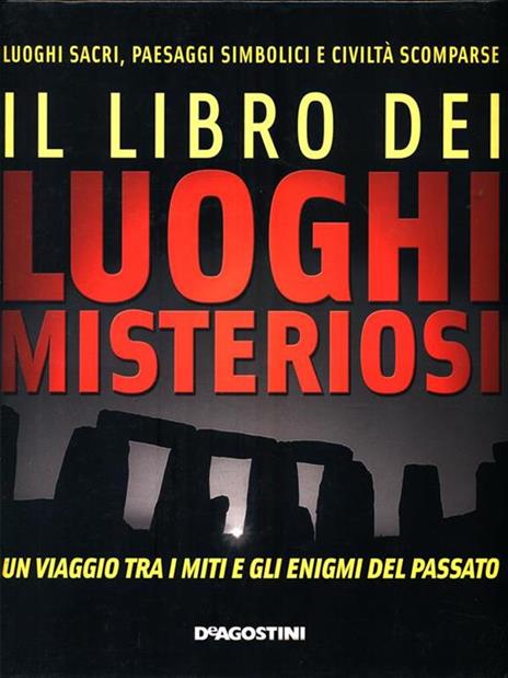 Il libro dei luoghi misteriosi del mondo. Un viaggio tra i miti e gli enigmi del passato - Enzo Bernardini - 2