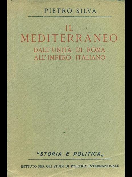 Il Mediterraneo. Dall'unità di Roma all'impero italiano - Pietro Silva - 6