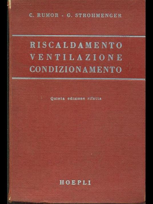 Riscaldamento-Ventilazione-Condizionamento-Impianti sanitari - Carlo Rumor,G. Strohmenger - 6