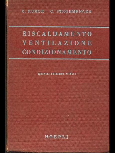 Riscaldamento-Ventilazione-Condizionamento-Impianti sanitari - Carlo Rumor,G. Strohmenger - 5