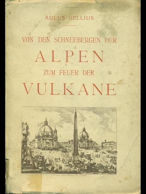 Von den Schneebergen der Alpen zum Feuer der Vulkane - Aulo Gellio - 8