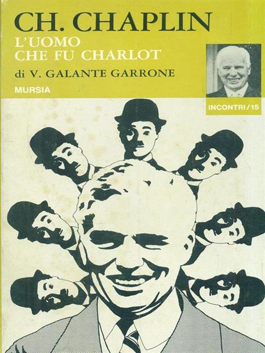 Ch. Chaplin. L'uomo che fu Charlot - V. Galante Garrone - copertina