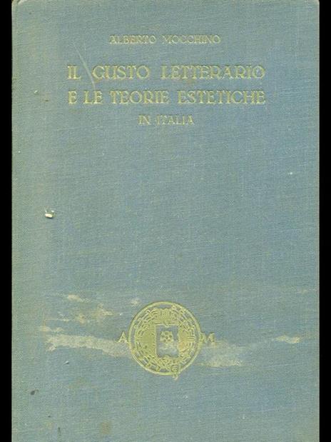 Il gusto letterario e le teorie estetiche in Italia - Alberto Mocchino - 3