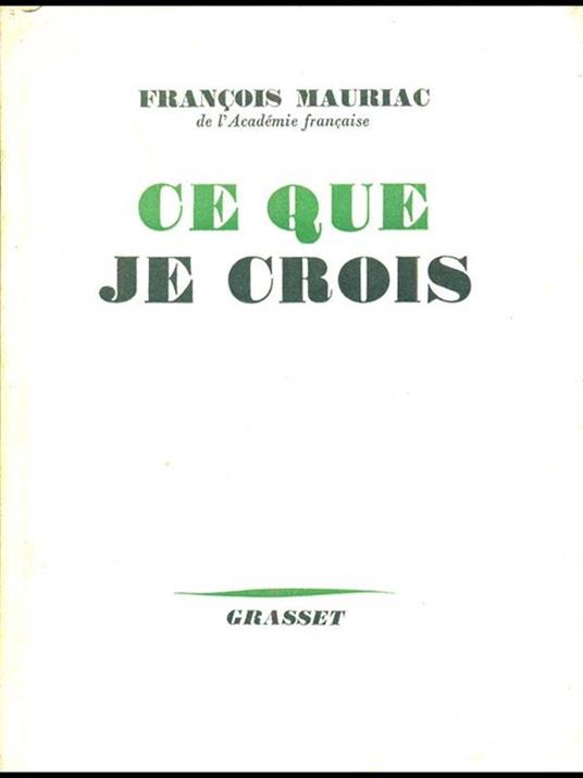 Ce que je crois - François Mauriac - copertina