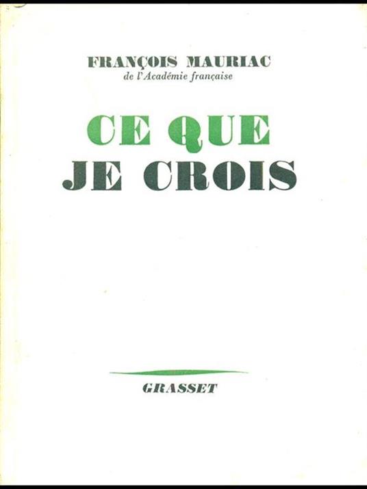 Ce que je crois - François Mauriac - 6