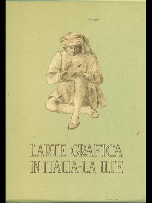 L' arte grafica in Italia. La Ilte - 10