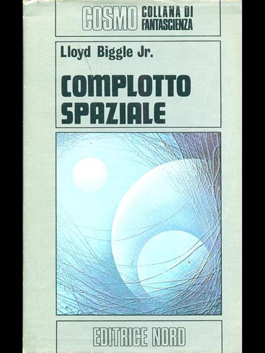 Complotto spaziale - Lloyd jr. Biggle - 2