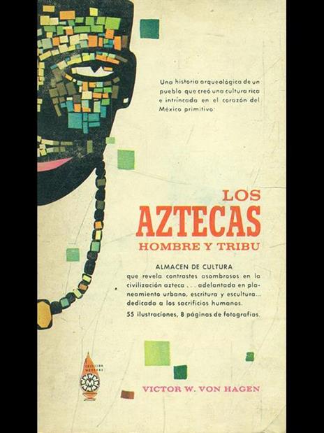 Los atzecas - Victor von Hagen - 3