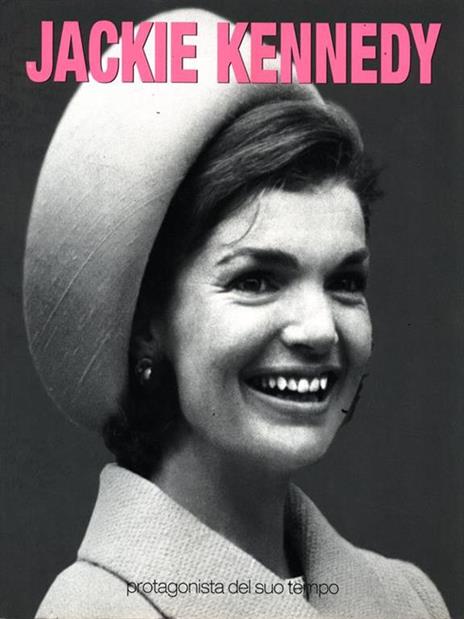 Jackie Kennedy protagonista del suo tempo - copertina