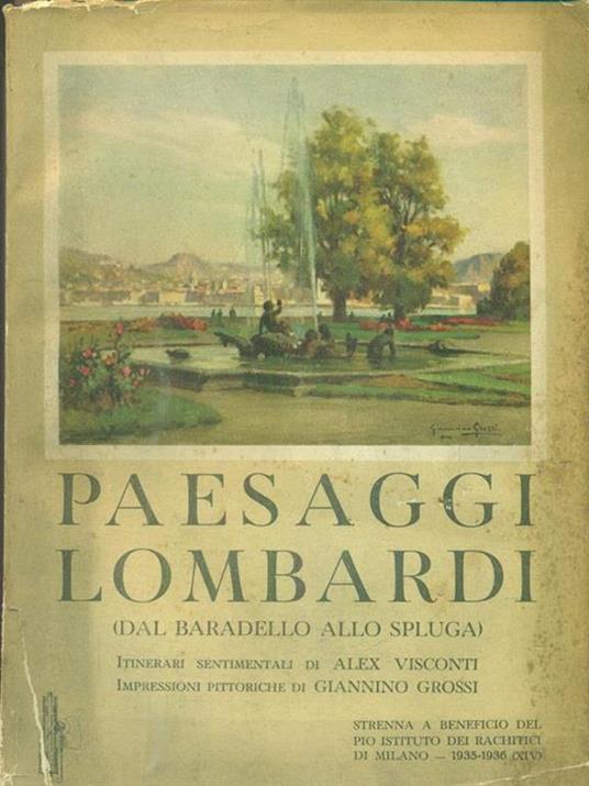 Paesaggi lombardi-Dal Baradello allo Spluga - Alessandro Visconti - Libro  Usato - Strenna a beneficio del Pio Istituto dei Rachitici - | IBS