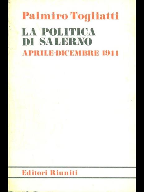 La politica di Salerno aprile-dicembre 1944 - Palmiro Togliatti - copertina