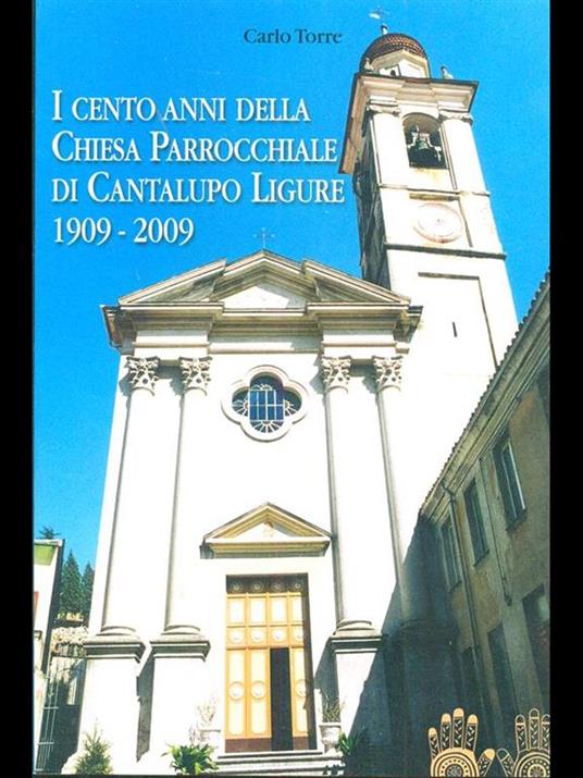 I cento anni della chiesa parrocchiale di Cantalupo Ligure 1909-2009 - Carlo Torre - 6