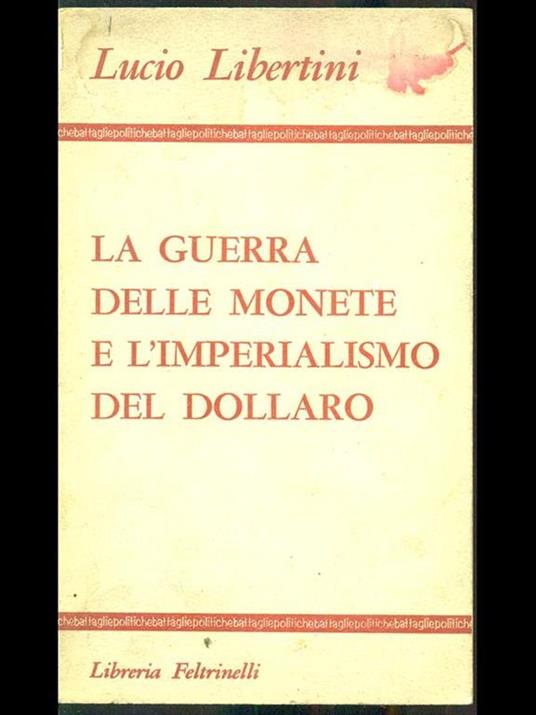 La guerra delle monete e l'imperialismo del dollaro - Lucio Libertini - 7