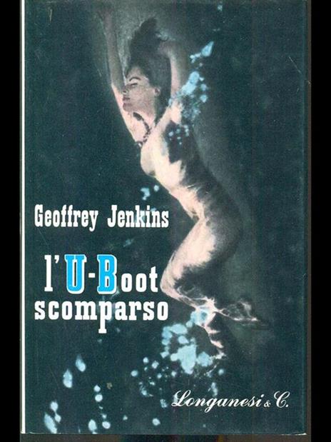 L' U-boot scomparso - Geoffrey Jenkins - 2