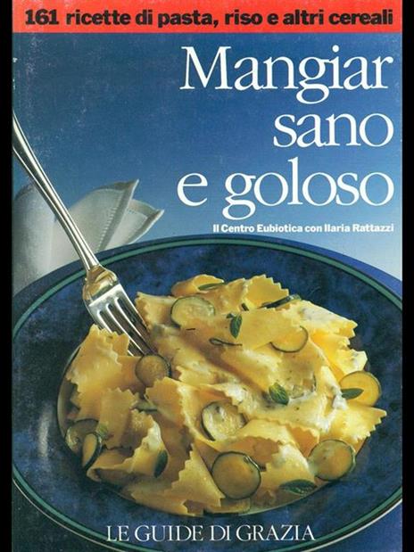 Mangiar sano e goloso n. 1 - Ilaria Rattazzi - 5