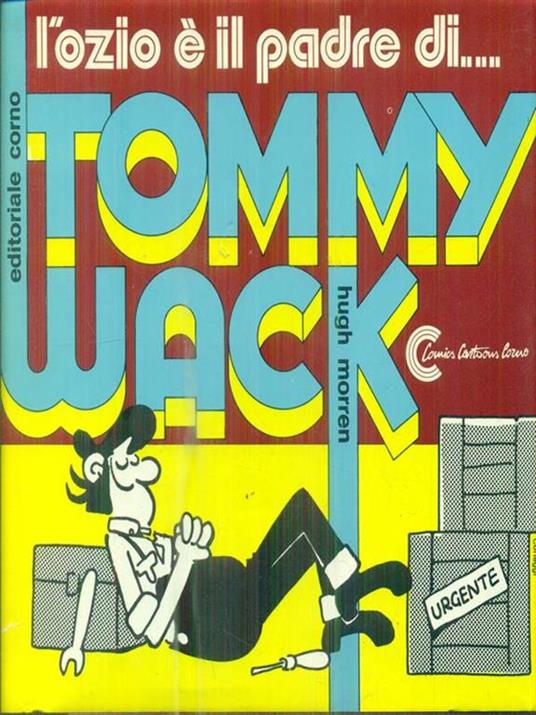 L' ozio é il padre di. Tommy Wack - 2