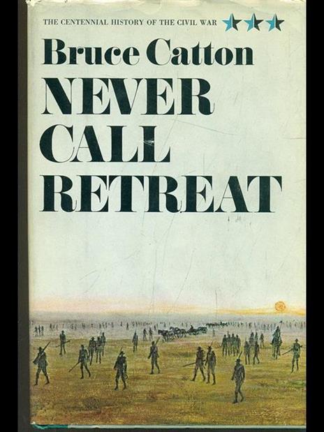 Never call retreat - Bruce Catton - copertina