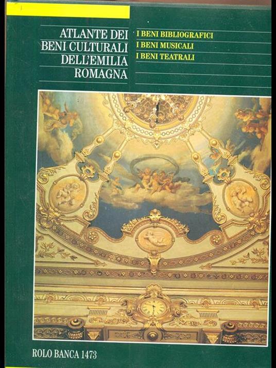 Atlante dei beni culturali dell'Emilia Romagna I Beni bibliografici i beni musicali i beni teatrali - 2